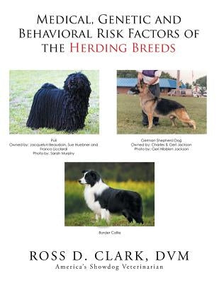 Medical, Genetic and Behavioral Risk Factors of the Herding Breeds by Clark DVM, Ross D.