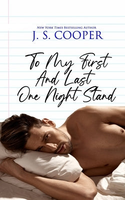 To My First And Last One Night Stand by Cooper, J. S.