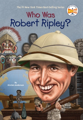 Who Was Robert Ripley? by Anderson, Kirsten