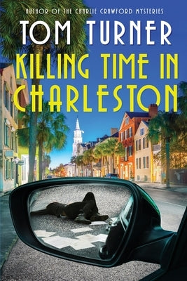 Killing Time in Charleston by Turner, Tom