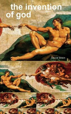 The Invention of God by Stein, David