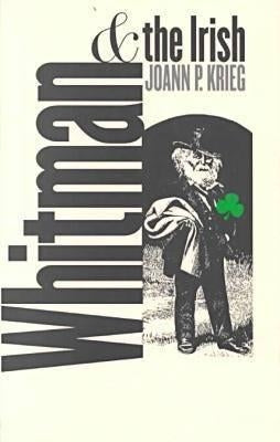 Whitman and the Irish by Krieg, Joann P.