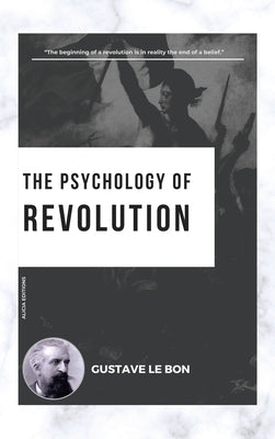 The Psychology of Revolution by Le Bon, Gustave