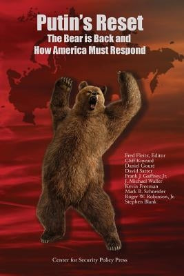 Putin's Reset: The Bear is Back and How America Must Respond by Blank, Stephen