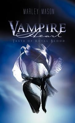 Vampire Heart: Taste of Royal Blood by Mason, Marley