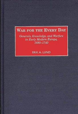 Using Internet Primary Sources to Teach Critical Thinking Skills in History: Generals, Knowledge, and Warfare in Early Modern Europe, 1680-1740 by Lund, Erik A.