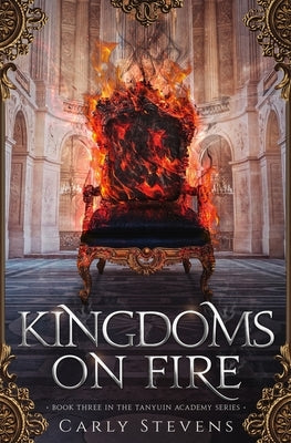 Kingdoms on Fire by Stevens, Carly