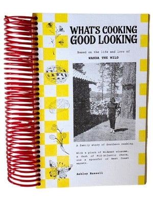 What's Cooking Good Looking: Based on the Life and Love of Wanda the Wild by Russell, Ashley C.