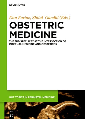 Obstetric Medicine: The Subspecialty at the Intersection of Internal Medicine and Obstetrics by Gandhi, Shital