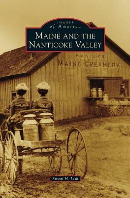 Maine and the Nanticoke Valley by Lisk, Susan H.
