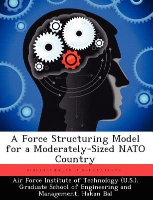 A Force Structuring Model for a Moderately-Sized NATO Country by Bal, Hakan