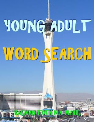Young Adult Word Search: 133 Large Print Vocabulary Themed Puzzles by Toth M. a. M. Phil, Kalman