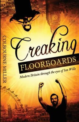 Creaking Floorboards by Miller, Colbourne