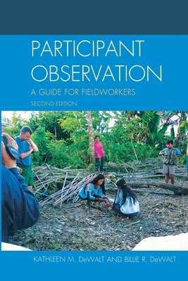 Participant Observation: A Guide for Fieldworkers by (Dewalt), Kathleen Musante