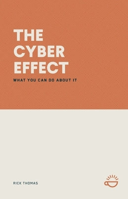The Cyber Effect: What You Can Do about It by Thomas, Rick