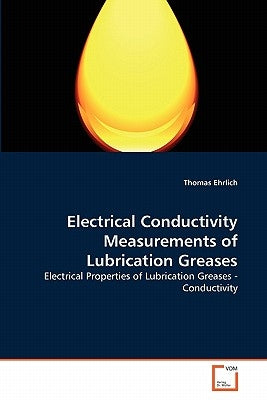 Electrical Conductivity Measurements of Lubrication Greases by Ehrlich, Thomas
