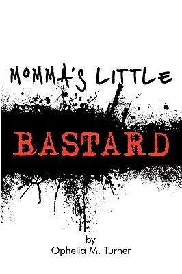 Momma's Little Bastard by Turner, Ophelia M.