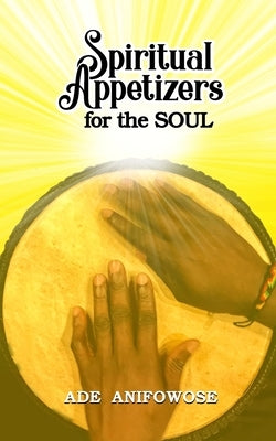 Spiritual Appetizers for the Soul by Anifowose, Ade