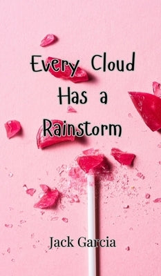 Every Cloud Has a Rainstorm by Garcia, Jack