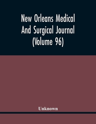 New Orleans Medical And Surgical Journal (Volume 96) by Unknown
