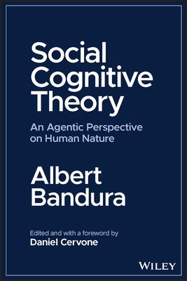 Social Cognitive Theory: An Agentic Perspective on Human Nature by Bandura, Albert
