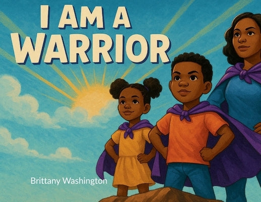 I Am a Warrior by Washington, Brittany