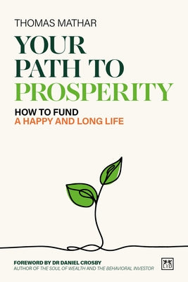 Your Path to Prosperity: How to Fund a Happy and Long Life by Mathar, Thomas