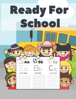 Ready For School: Beautifully Designed ABC Letter Tracing Fun Book To Practice Writing For Kids by You, Little Precious