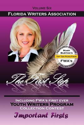 The First Step, Florida Writers Association, Volume Six by Association, Florida Writers