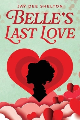 Belle's Last Love by Shelton, Jay