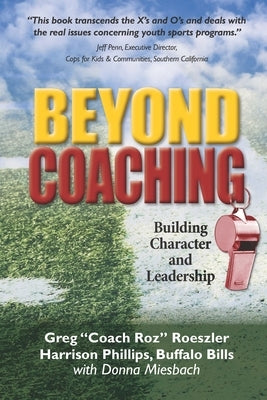 Beyond Coaching: Building Character and Leadership by Phillips, Harrison