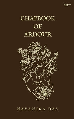 Chapbook of Ardour by Das, Nayanika