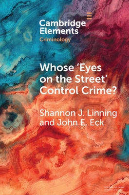 Whose 'Eyes on the Street' Control Crime?: Expanding Place Management Into Neighborhoods by Linning, Shannon J.