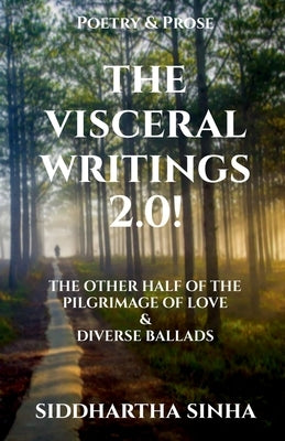 The Visceral Writings 2.0! by Sinha, Siddhartha