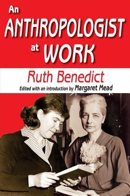 An Anthropologist at Work by Benedict, Ruth