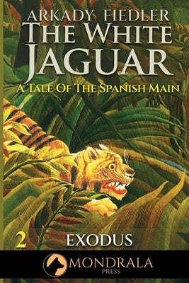 White Jaguar 2: A Tale of the Spanish Main by Fiedler, Arkady
