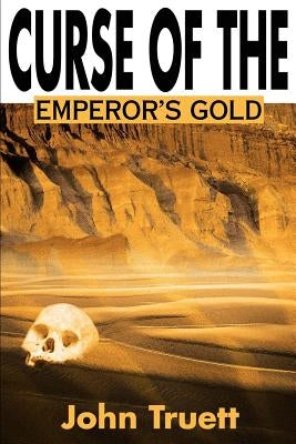 Curse of the Emperor's Gold by Truett, John a.