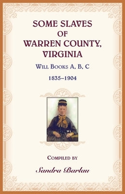 Some Slaves of Warren County, Virginia by Barlau, Sandra