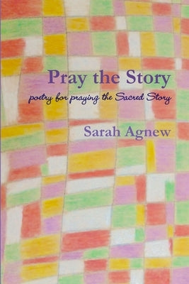 Pray the Story by Agnew, Sarah