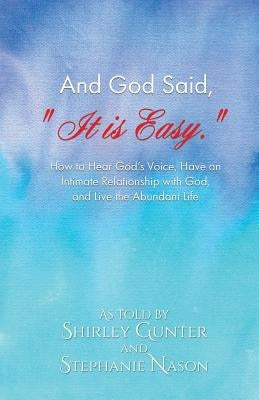 And God Said, "It is Easy." by Gunter, Shirley
