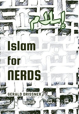 Islam for Nerds: 500 Questions and Answers by Drissner, Gerald