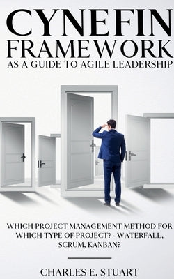 Cynefin-Framework as a Guide to Agile Leadership by E, Charles