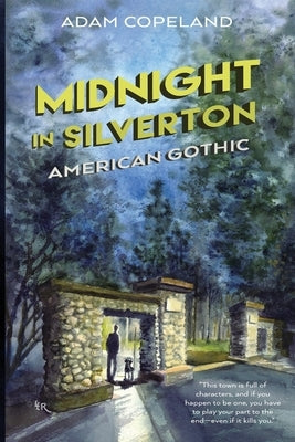 Midnight in Silverton: American Gothic by Copeland, Adam