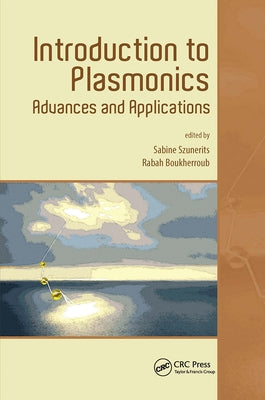Introduction to Plasmonics: Advances and Applications by Szunerits, Sabine