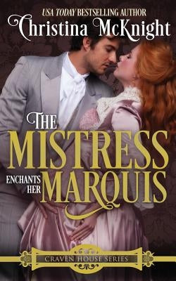 The Mistress Enchants Her Marquis by McKnight, Christina