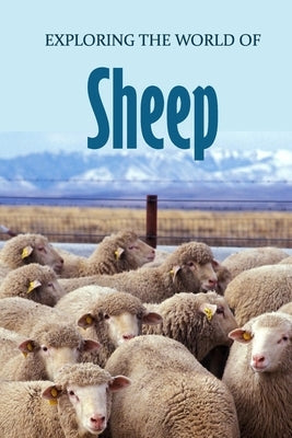 Exploring the World of Sheep: Educational Animals Book For Kids by Myers, James