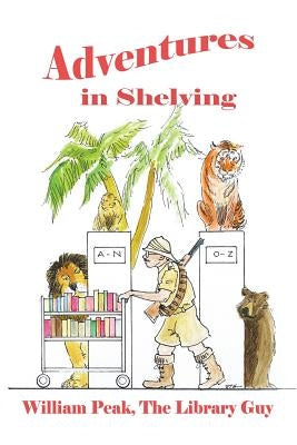 Adventures in Shelving by Peak, William