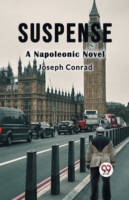 Suspense A Napoleonic Novel by Conrad, Joseph