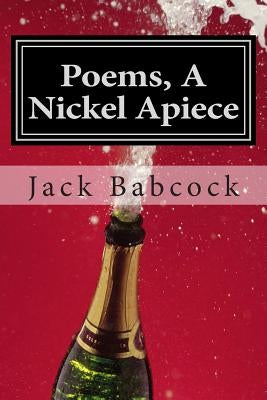 Poems A Nickel Apiece by Babcock, Jack