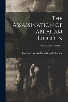 The Assassination of Abraham Lincoln; Assassination - Rathbone by Lincoln Financial Foundation Collection